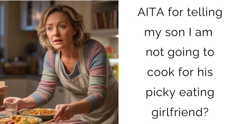 AITA for telling my son I am not going to cook for his picky eating girlfriend?