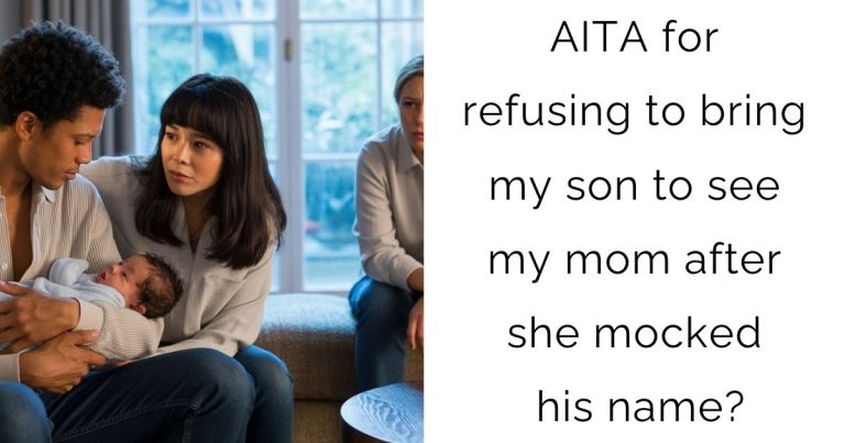 AITA for refusing to bring my son to see my mom after she mocked his name?