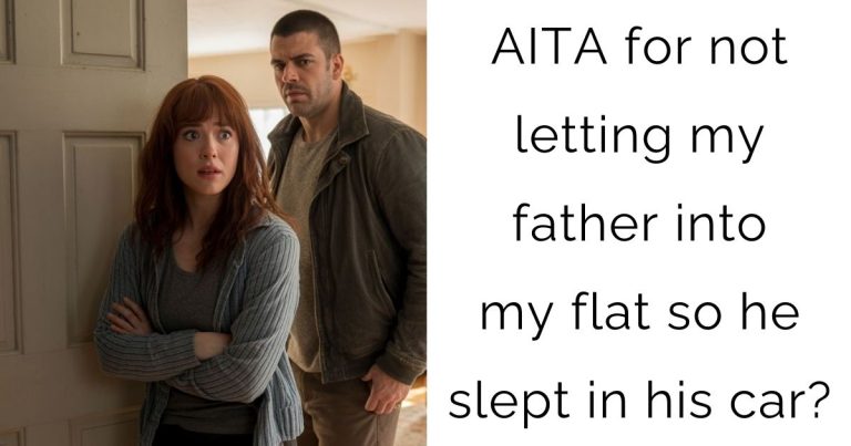AITA for not letting my father into my flat so he slept in his car?
