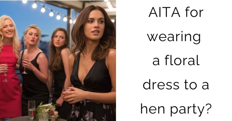 AITA for wearing a floral dress to a hen party?