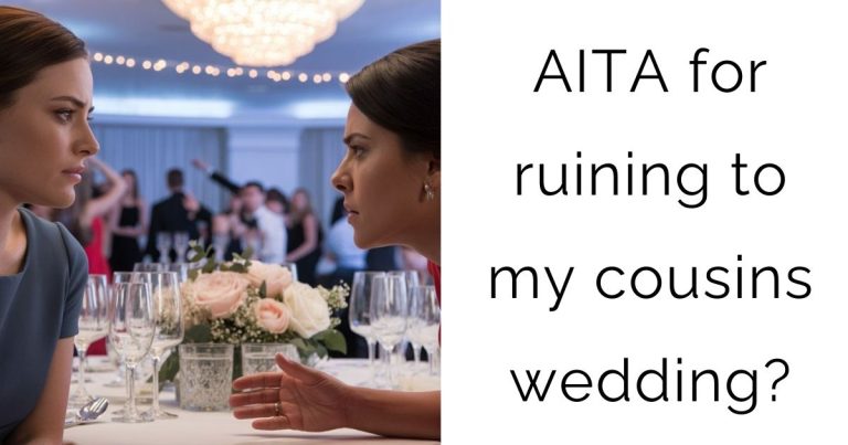 AITA for ruining to my cousins wedding?