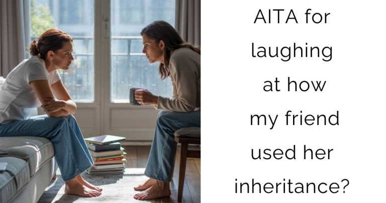 AITA for laughing at how my friend used her inheritance?