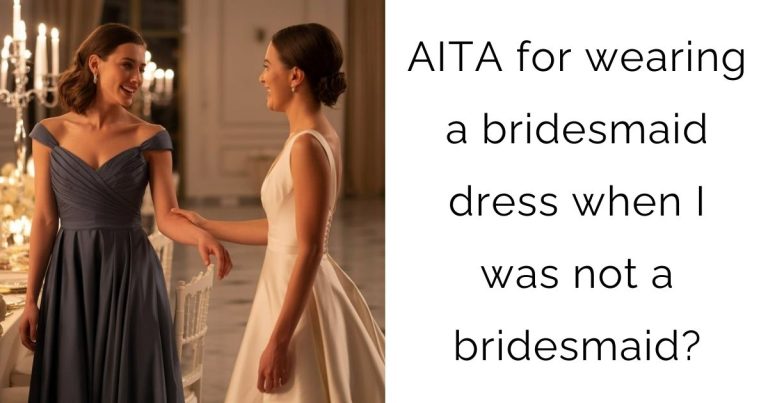 AITA for wearing a bridesmaid dress when I was not a bridesmaid?