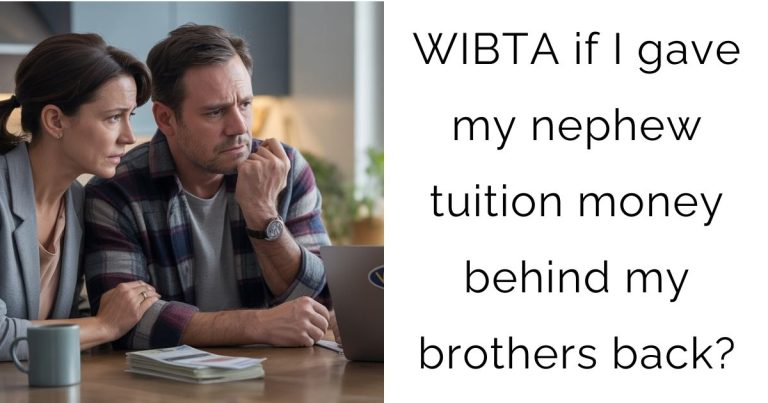 WIBTA if I gave my nephew tuition money behind my brothers back?