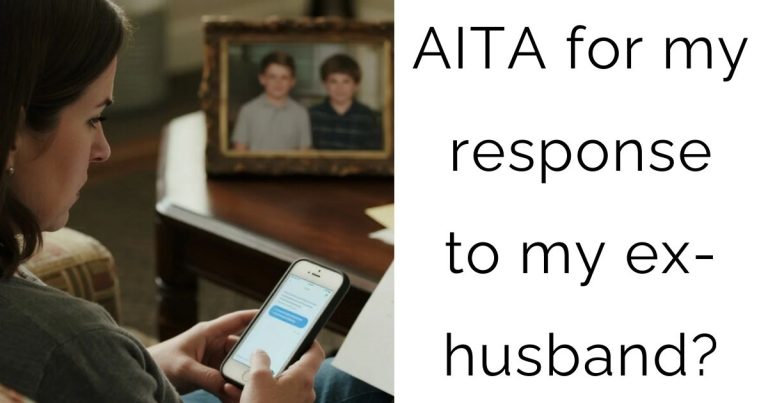 AITA for my response to my ex-husband?