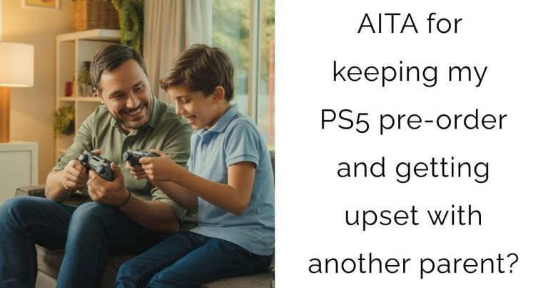AITA for keeping my PS5 pre-order and getting upset with another parent?