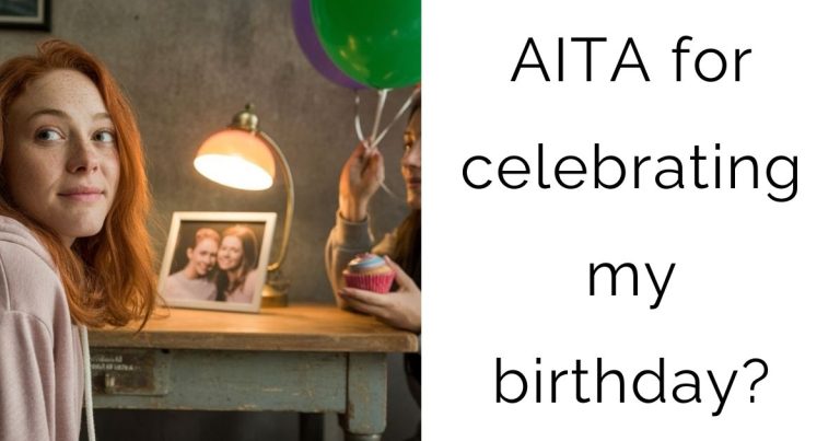 AITA for celebrating my birthday?