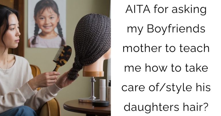 AITA for asking my Boyfriends mother to teach me how to take care of/style his daughters hair?