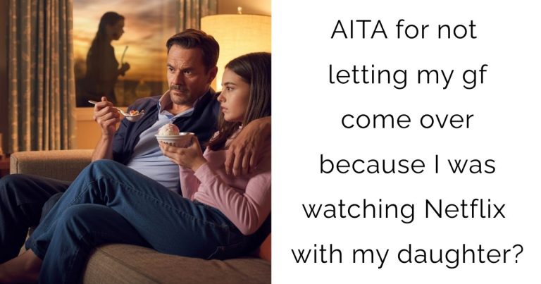 AITA for not letting my gf come over because I was watching Netflix with my daughter?