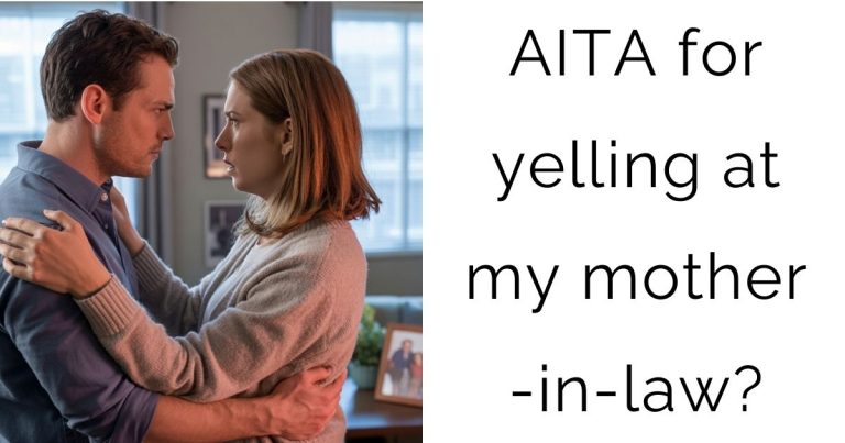 AITA for yelling at my mother-in-law?