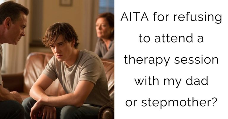 AITA for refusing to attend a therapy session with my dad or stepmother?