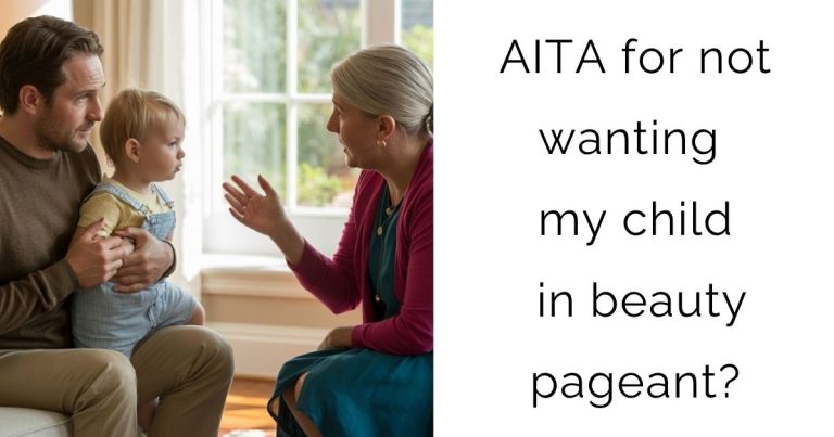 AITA for not wanting my child in beauty pageant?