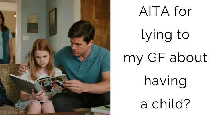 AITA for lying to my gf about having a child?