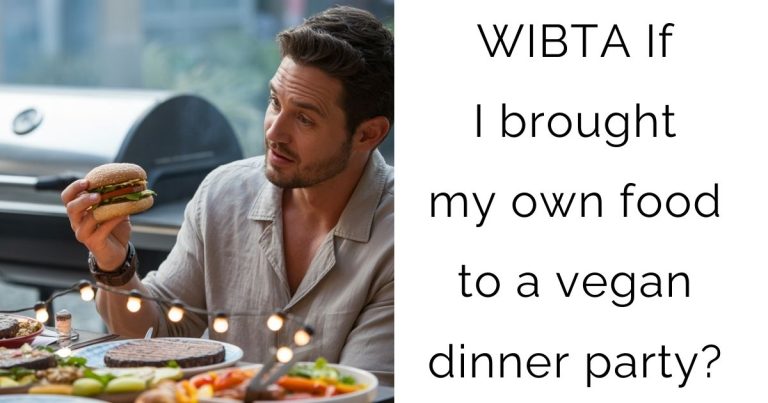 WIBTA If I brought my own food to a vegan dinner party?