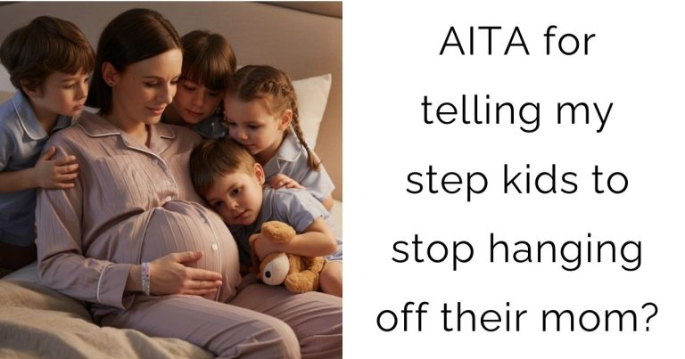 AITA for telling my step kids to stop hanging off their mom?