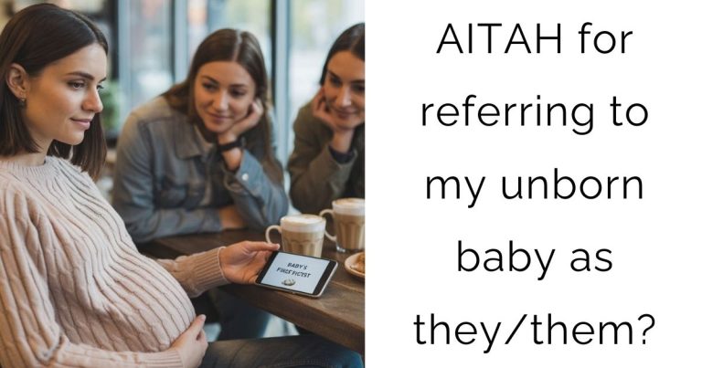 AITAH for referring to my unborn baby as they/them?