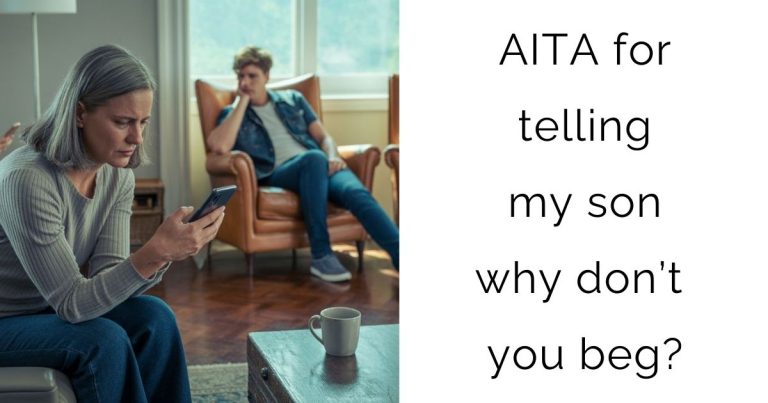 AITA for telling my son why don’t you beg?