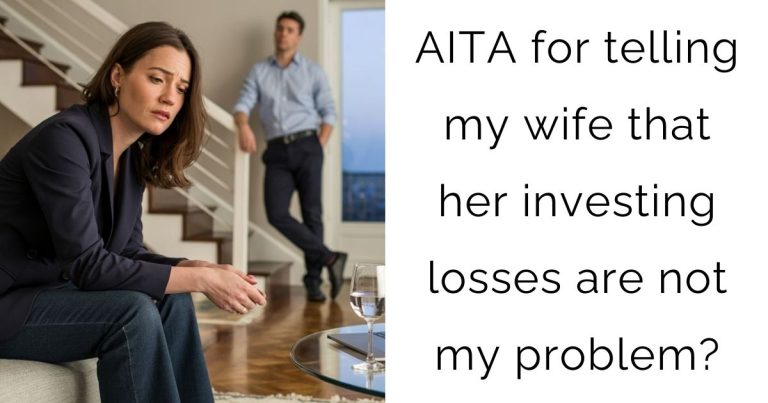 AITA for telling my wife that her investing losses are not my problem?
