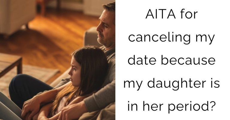 AITA for canceling my date because my daughter is in her period?
