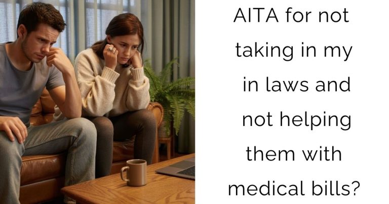 AITA for not taking in my in laws and not helping them with medical bills?