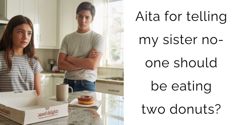 Aita for telling my sister no-one should be eating two donuts?