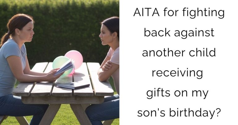 AITA for fighting back against another child receiving gifts on my son’s birthday?