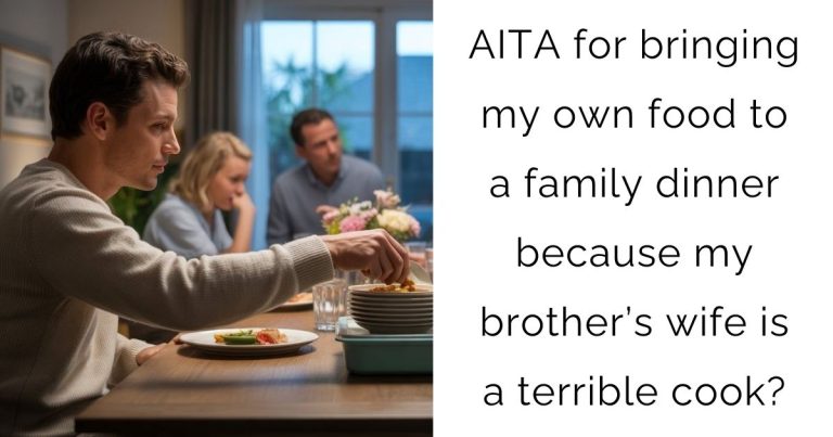 AITA for bringing my own food to a family dinner because my brother’s wife is a terrible cook?