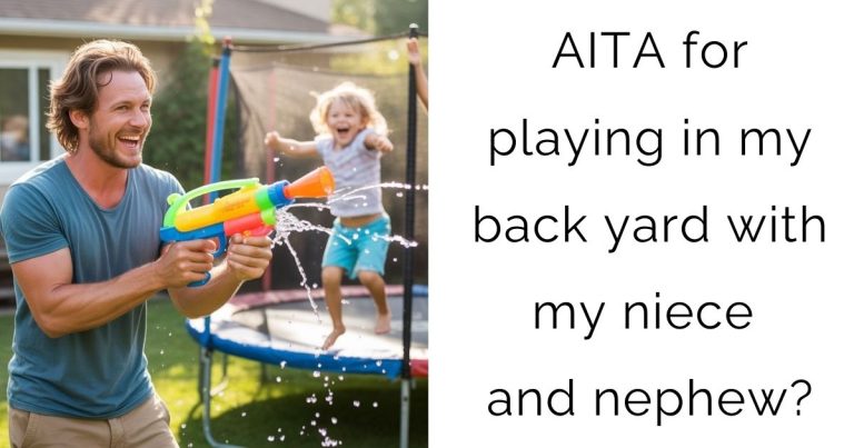 AITA for playing in my back yard with my niece and nephew?