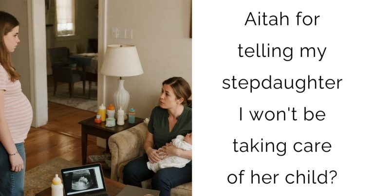 Aitah for telling my stepdaughter I won’t be taking care of her child?