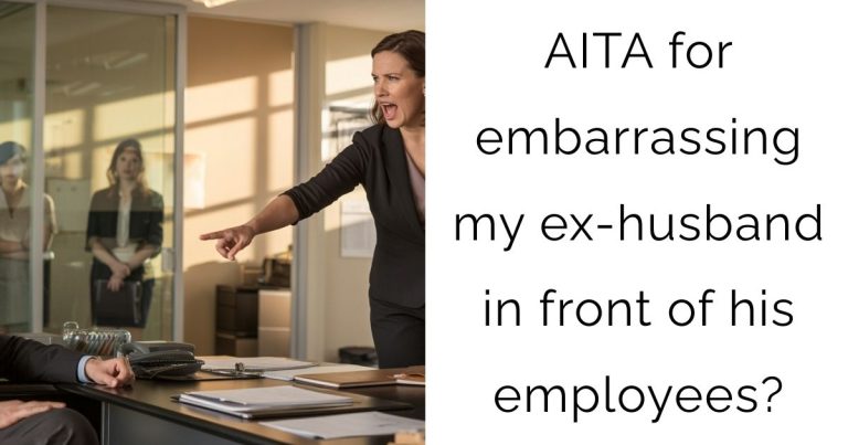 AITA for embarrassing my ex-husband in front of his employees?
