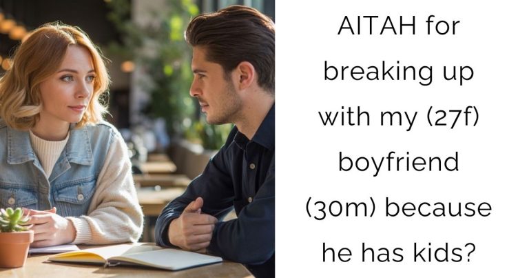 AITAH for breaking up with my (27f) boyfriend (30m) because he has kids?