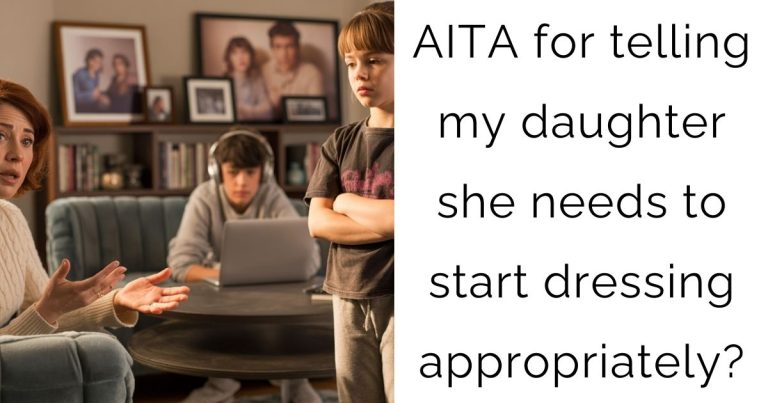 AITA for telling my daughter she needs to start dressing appropriately?