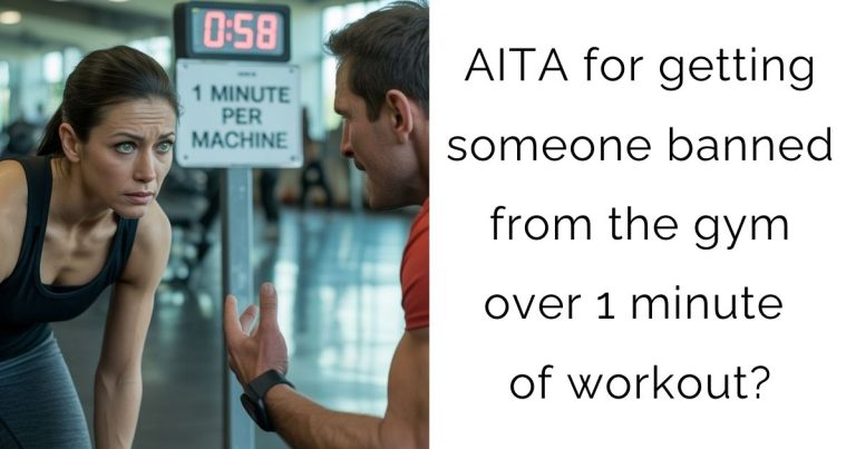 AITA for getting someone banned from the gym over 1 minute of workout?