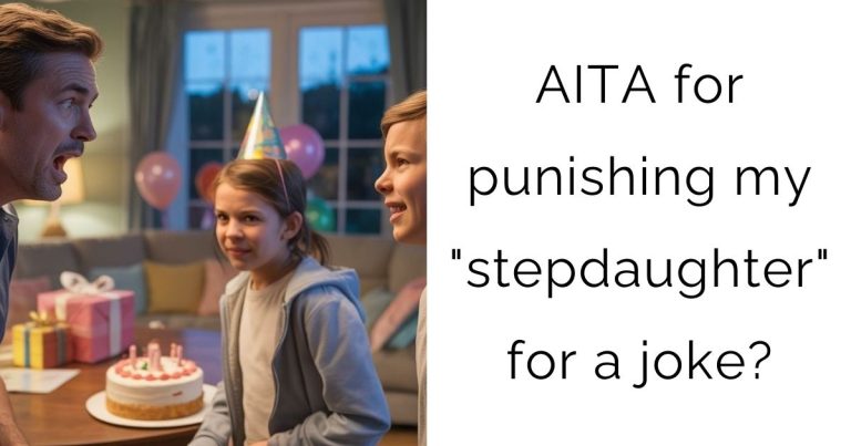 AITA for punishing my “stepdaughter” for a joke?