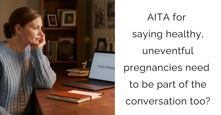 AITA for saying healthy, uneventful pregnancies need to be part of the conversation too?