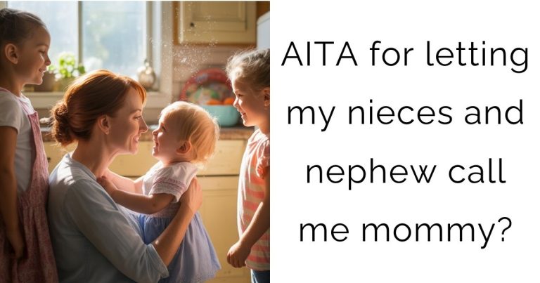 AITA for letting my nieces and nephew call me mommy?