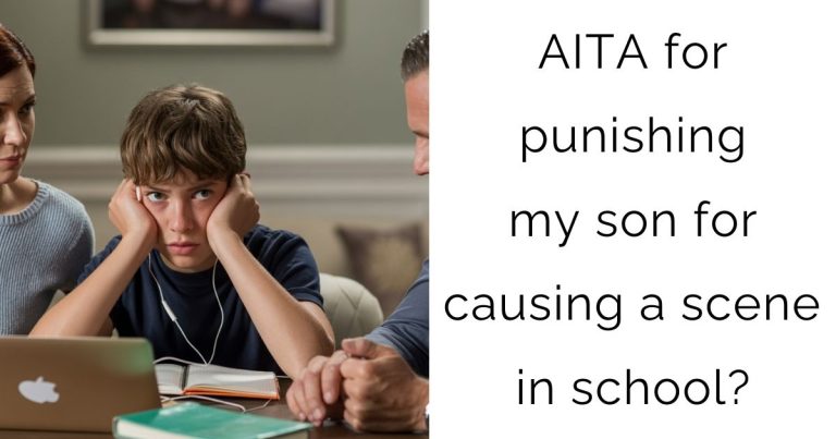 AITA for punishing my son for causing a scene in school?