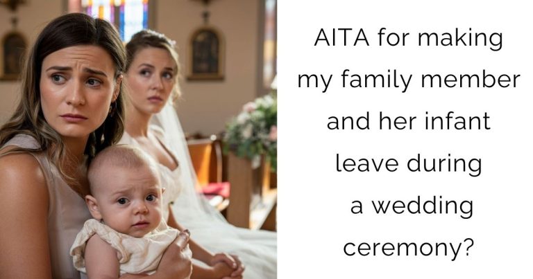 AITA for making my family member and her infant leave during a wedding ceremony?