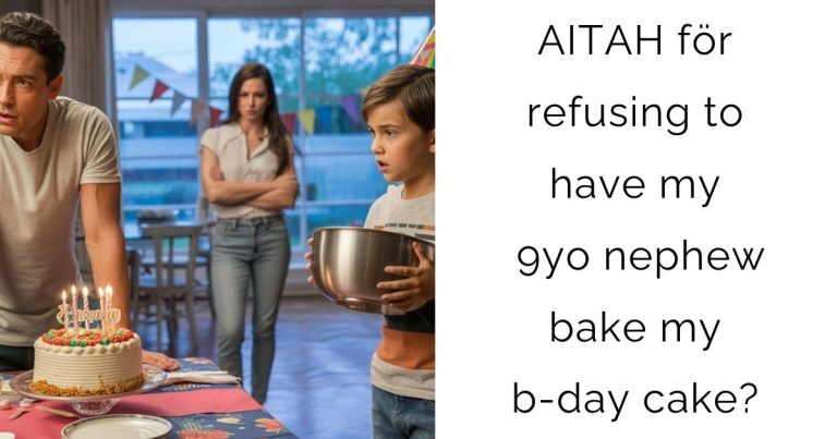 AITAH för refusing to have my 9yo nephew bake my b-day cake?