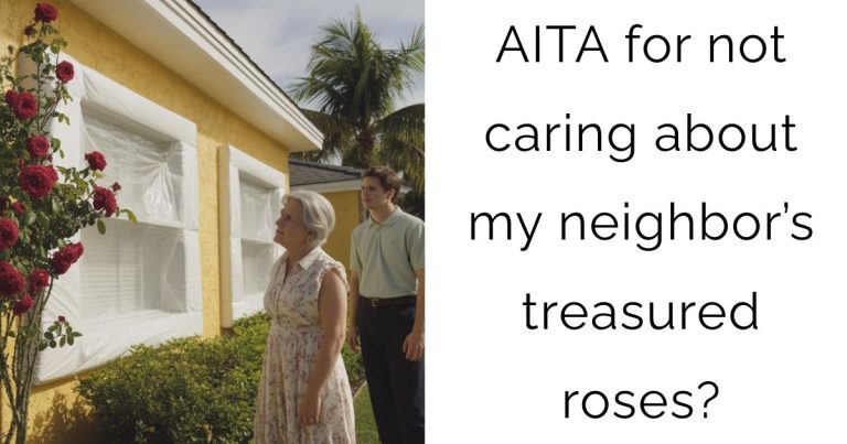 AITA for not caring about my neighbor’s treasured roses?