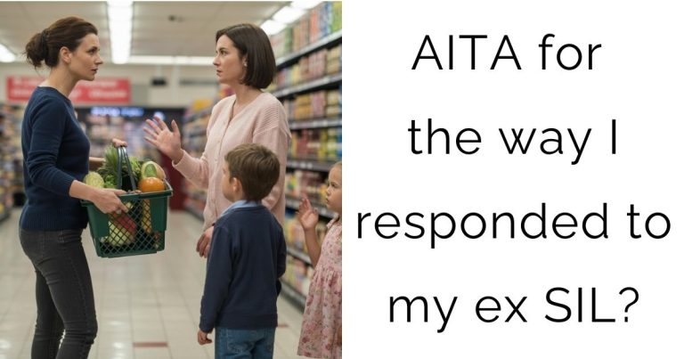 AITA for the way I responded to my ex SIL?