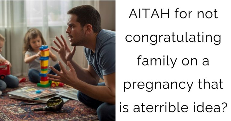 AITAH for not congratulating family on a pregnancy that is a terrible idea?