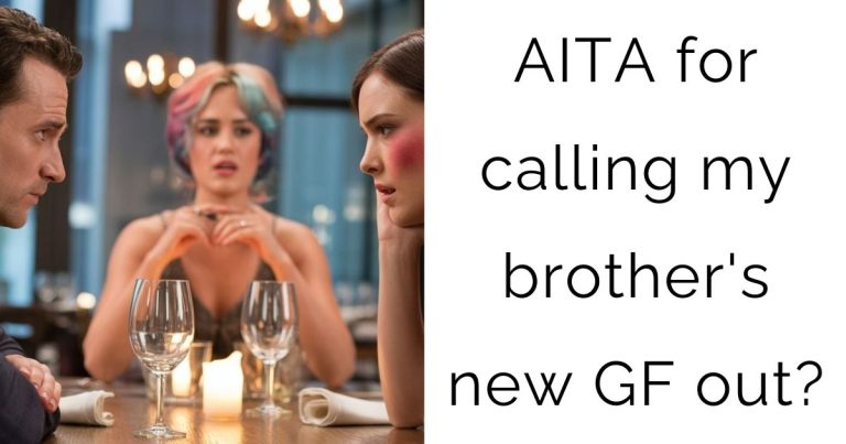 AITA for calling my brother’s new girlfriend out?
