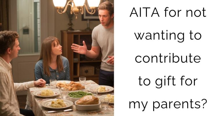 AITA for not wanting to contribute to gift for my parents?