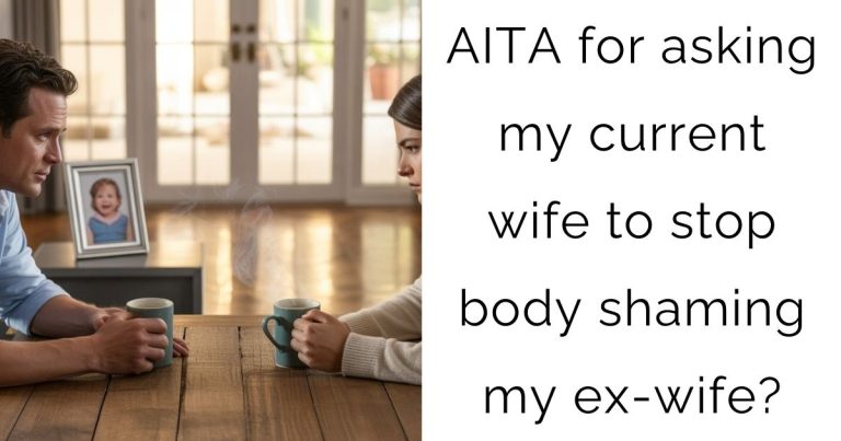 AITA for asking my current wife to stop body shaming my ex-wife?
