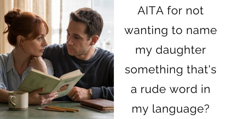 AITA for not wanting to name my daughter something that’s a rude word in my language?