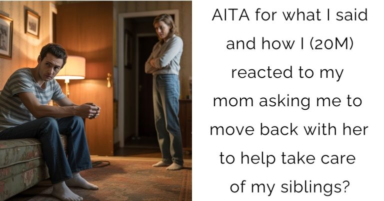 AITA for what I said and how I (20M) reacted to my mom asking me to move back with her to help take care of my siblings?