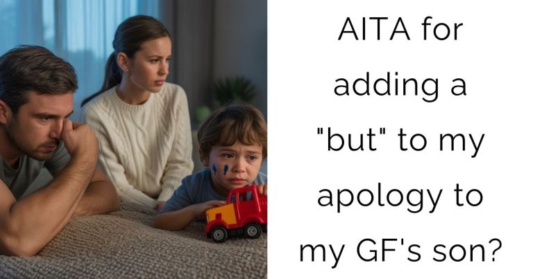 AITA for adding a “but” to my apology to my girlfriend’s son?