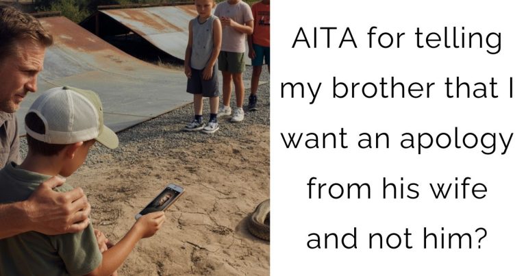 AITA for telling my brother that I want an apology from his wife and not him?