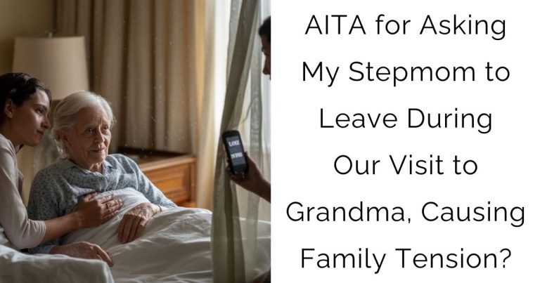 AITA for Asking My Stepmom to Leave During Our Visit to Grandma, Causing Family Tension?